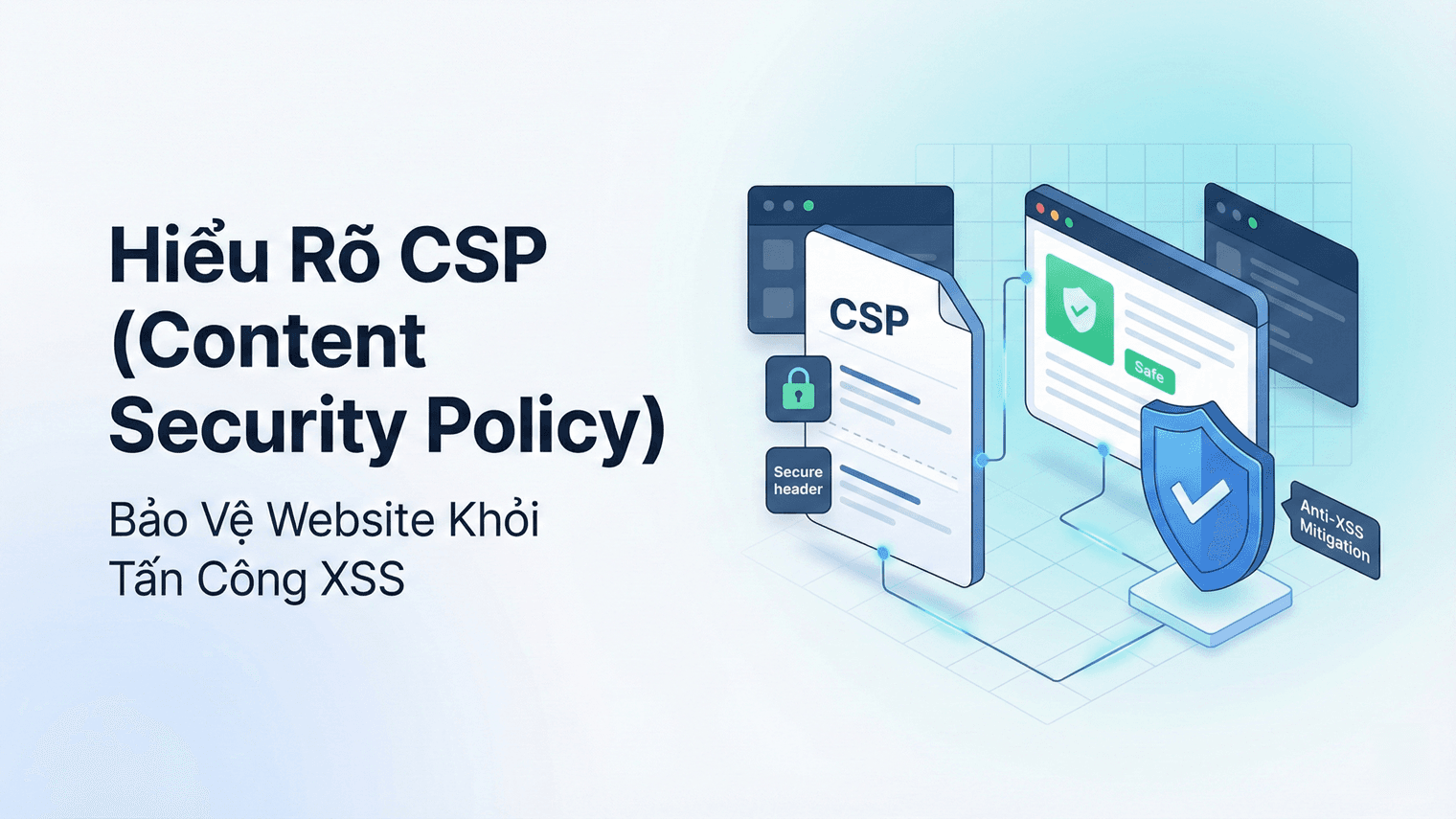 Hiểu Rõ Về Content Security Policy (CSP): Bảo Vệ Website Khỏi Tấn Công XSS